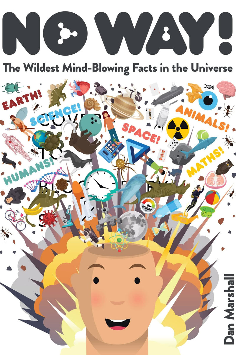 No Way!  The Wildest Mind-Blowing Facts in the Universe