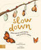 Slow Down: Bring Calm to a Busy World with 50 Nature Stories (Hardback)